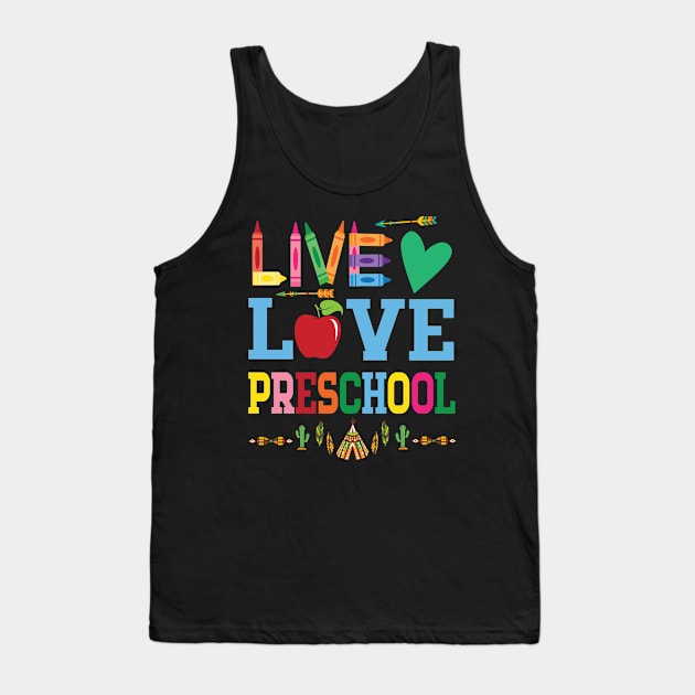 Live Love Preschool Student Teacher Happy Back To School Day Tank Top by favoritetien16